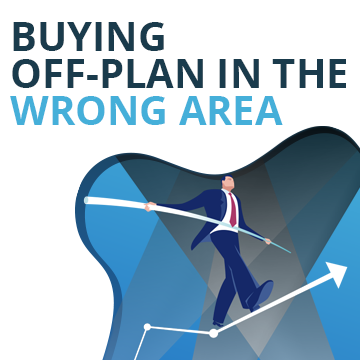 Buying Off-Plan Property in the Wrong Area