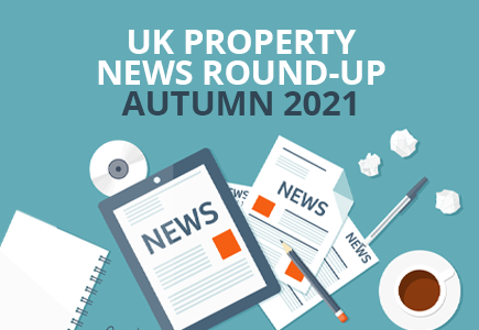 UK Property News Round-Up: Autumn 2021