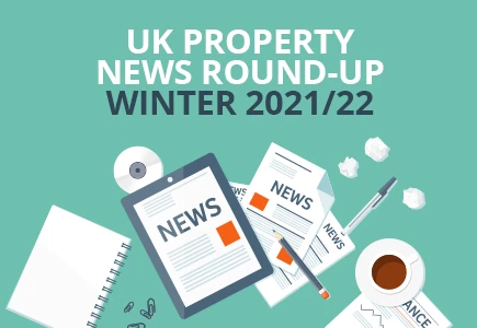 UK Property news round-up: winter 2021/22