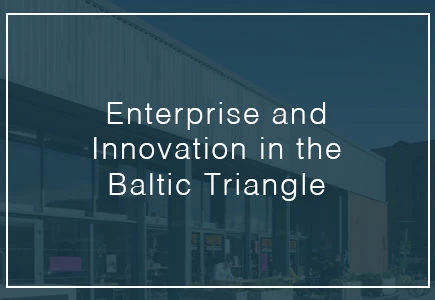 enterprise and innovation in the baltic triangle